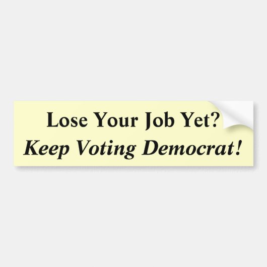 あなたの仕事をまだ失って下さいか。、投票の民主党員を保って下さい! バンパーステッカー (正面)