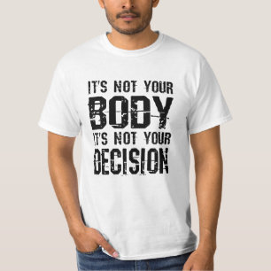 あなたの体ではなく、あなたの決断ではない Tシャツ