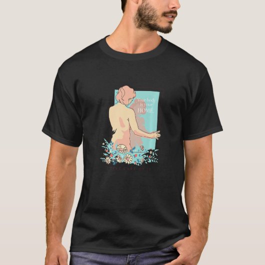 あなたの体はあなたの家 大切にしよう Tシャツ (正面)