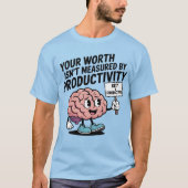 あなたの価値は生産性によって測られていない Tシャツ (正面)