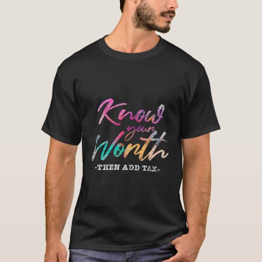 あなたの価値を知って税を追加 Tシャツ (正面)
