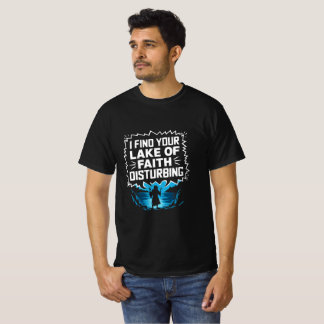 あなたの信仰の欠如が邪魔だと思う Tシャツ