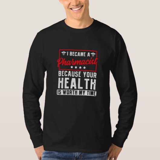 あなたの健康は私のTiの価値があるので私は薬剤師 Tシャツ (正面)