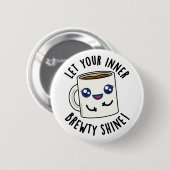 あなたの内側の醸造所にコーヒーパおもしろいンを輝かせなさい 缶バッジ (正面&裏面)