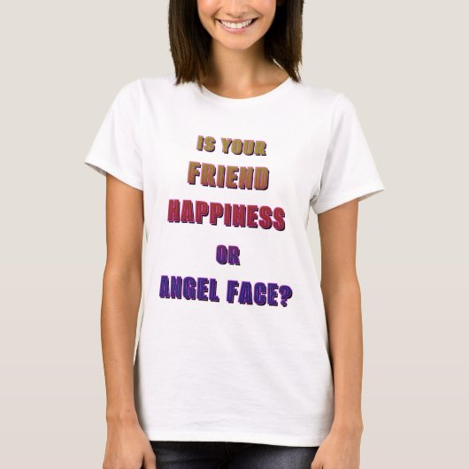 あなたの友人は幸せか天使の顔か?3 Tシャツ (正面)