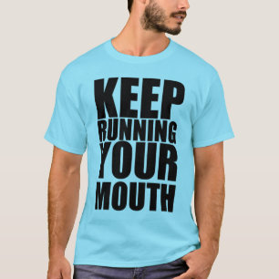あなたの口を走ることを保って下さい Tシャツ