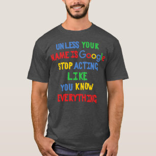 あなたの名前がGoogleストップ演技でない限り Tシャツ