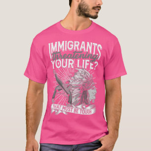 あなたの命を脅かす移民は厳しいに違いない Tシャツ