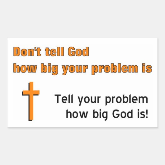 あなたの問題がどれほど大きいかを神に告げるな 長方形シール (正面)