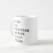 あなたの問題に取り組むためなら何でも放り出せます コーヒーマグカップ (正面左)