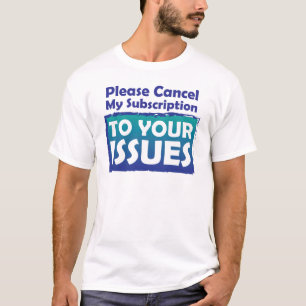 あなたの問題に私の予約購読を取り消して下さい Tシャツ