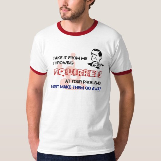あなたの問題のTシャツの投げるリス Tシャツ (正面)