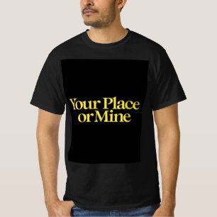 あなたの場所または鉱山 Tシャツ