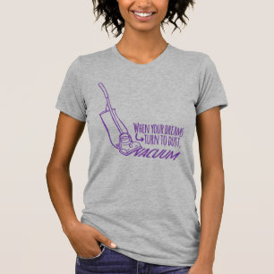 あなたの夢が塵の真空スローガンに変わる時 Tシャツ