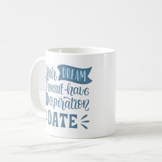 あなたの夢は有効期限がない コーヒーマグカップ (正面左)