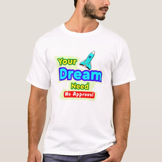 あなたの夢は誰の承認も必要ない タイポグラフィTシャツ Tシャツ (正面)