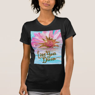 あなたの夢を生きる – バラフラワーパワー Tシャツ