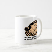 あなたの大きい女の子のパンティーを置き、あなたのすすり泣くことをやめて下さい コーヒーマグカップ (正面右)