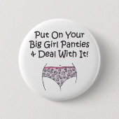 あなたの大きい女の子のパンティーを置き、それを取扱って下さい! 缶バッジ (正面)