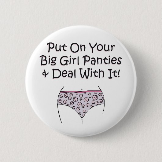 あなたの大きい女の子のパンティーを置き、それを取扱って下さい! 缶バッジ (正面)