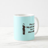 あなたの大きな女の子のパンツを置いてそれに対処する コーヒーマグカップ (正面右)