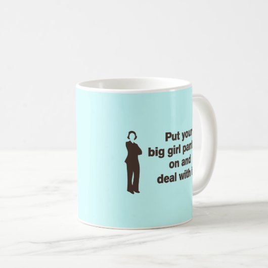 あなたの大きな女の子のパンツを置いてそれに対処する コーヒーマグカップ (正面右)