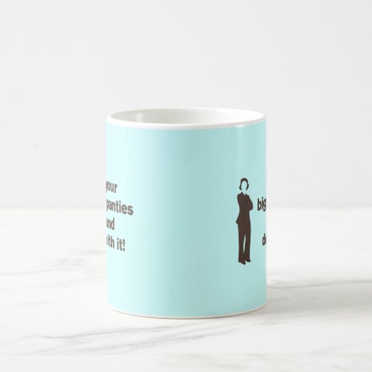 あなたの大きな女の子のパンツを置いてそれに対処する コーヒーマグカップ (中央)