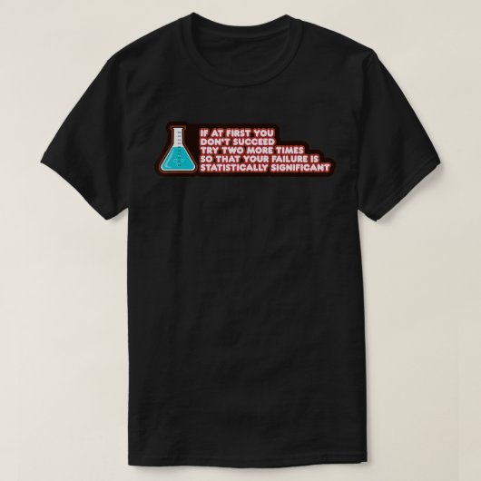 あなたの失敗は統計的に有意なおもしろい化学 Tシャツ (デザイン正面)