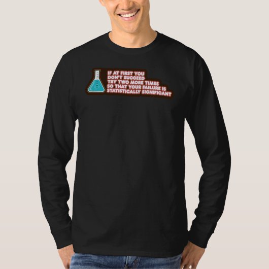 あなたの失敗は統計的に有意な化学 Tシャツ (正面)