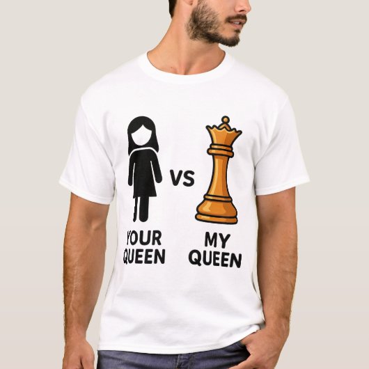 あなたの女王 vs 私のチェス・クイーン tシャツ (正面)