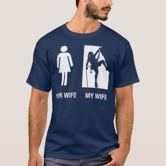 あなたの妻を私の妻のロック登山を繕おもしろいう Tシャツ