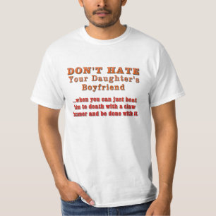 あなたの娘のボーイフレンドを憎まないで下さい Tシャツ