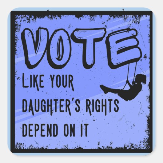 あなたの娘の権利が左右するように投票する スクエアシール (正面)