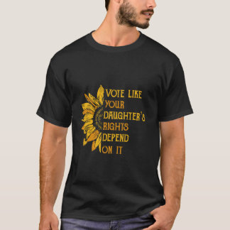 あなたの娘の権利ひまわりフェミニスのように投票 Tシャツ