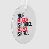 あなたの宗教は選択であり、科学は事実である オーナメント (正面)