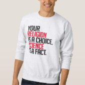 あなたの宗教は選択であり、科学は事実である スウェットシャツ (正面)