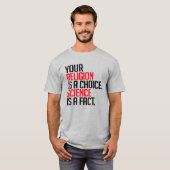 あなたの宗教は選択であり、科学は事実である Tシャツ (正面フル)