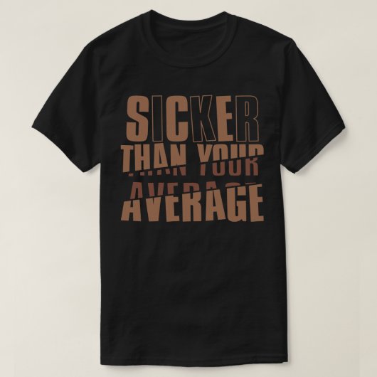 あなたの平均より気分が悪い Tシャツ (デザイン正面)