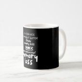 あなたの年齢で、あなたは記憶喪失または苦しむかもしれない コーヒーマグカップ (正面右)