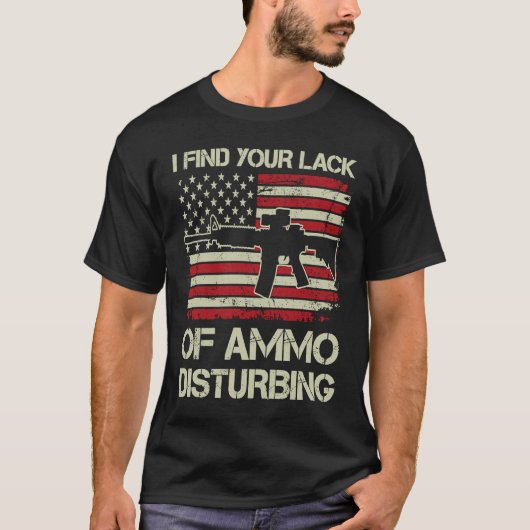 あなたの弾薬不足が気に入らない  アメリカ国旗  AR1 Tシャツ (正面)