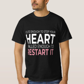 あなたの心を止めるほどキュートで 再び始動させるスキルあり Tシャツ