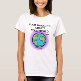 あなたの思考はあなたの世界仏を作成します Tシャツ