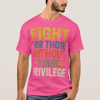 あなたの恵まれた立場にない人のために戦おう (2) Tシャツ