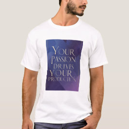 あなたの情熱が創作を駆り立てる Tシャツ