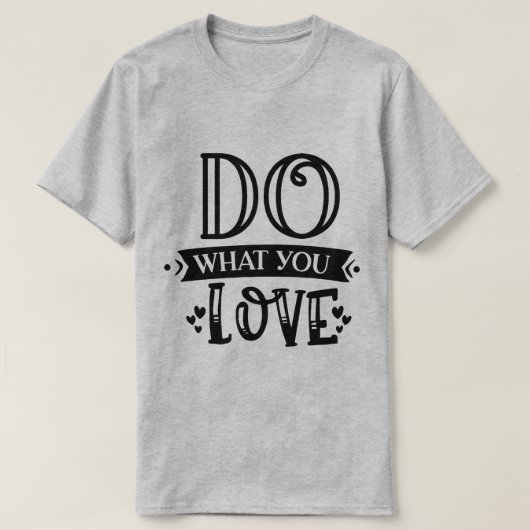 あなたの情熱を着よう Do What You Love Tシャツ (デザイン正面)