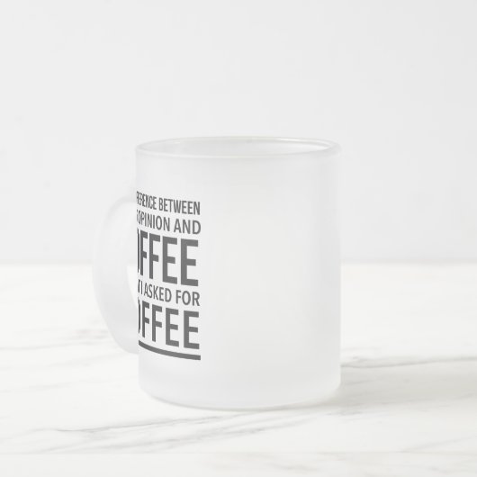 あなたの意見とコーヒーの違いは フロストグラスマグカップ (正面左)