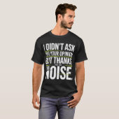 あなたの意見なんて聞いてないけど 騒音は感謝してるよ Tシャツ (正面フル)