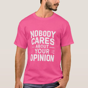 あなたの意見なんて誰も気にしない Funny Sarcastic Sa Tシャツ