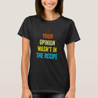 あなたの意見はレシピに含まれていません面白いシェフ クッキー Tシャツ