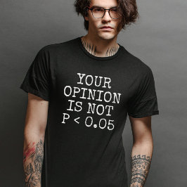 あなたの意見は統計的に有意ではない Tシャツ